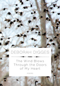 The Wind Blows Through the Doors of My Heart (Poems) by Deborah Digges, 9780375711701