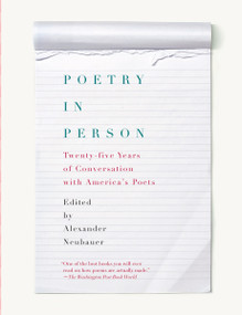 Poetry in Person (Twenty-five Years of Conversation with America's Poets) by Alexander Neubauer, 9780375711756
