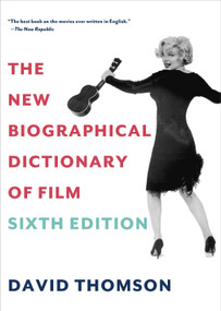 The New Biographical Dictionary of Film (Sixth Edition) by David Thomson, 9780375711848
