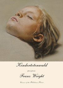 Kindertotenwald (Prose Poems) by Franz Wright, 9780375711954