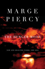 The Hunger Moon (New and Selected Poems, 1980-2010) by Marge Piercy, 9780375712029