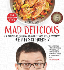 Cooking Light Mad Delicious (The Science of Making Healthy Food Taste Amazing) by Keith Schroeder, 9780848704285