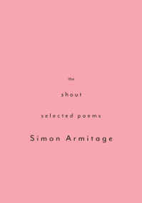 The Shout (Selected Poems) by Simon Armitage, 9780375712067