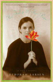 The Tulip and the Pope (A Nun's Story) by Deborah Larsen, 9780375712906