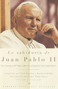 La Sabiduría de Juan Pablo II / The Wisdom of John Paul II (Spanish Edition) by Pope John Paul II, Richard Balkin, Nick Bakalar, John White, 9780375713033