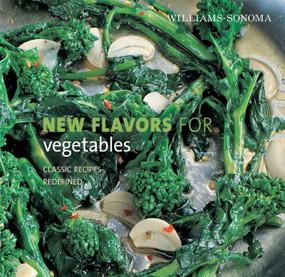 Williams-Sonoma New Flavors for Vegetables (Classic Recipes Redefined) by Jodi Liano, 9780848732561