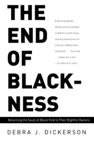 The End of Blackness (Returning the Souls of Black Folk to Their Rightful Owners) by Debra J. Dickerson, 9780375713194