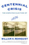 Centennial Crisis (The Disputed Election of 1876) by William H. Rehnquist, 9780375713217