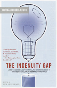 The Ingenuity Gap (Facing the Economic, Environmental, and Other Challenges of an Increasingly Complex and Unpredictable Future) by Thomas Homer-Dixon, 9780375713286