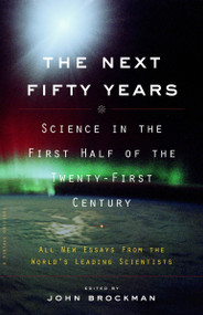 The Next Fifty Years (Science in the First Half of the Twenty-first Century) by John Brockman, 9780375713422