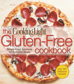Cooking Light The Gluten-Free Cookbook (Simple Food Solutions for Everyday Meals) by The Editors of Cooking Light, 9780848734350