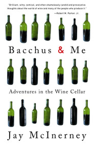 Bacchus and Me (Adventures in the Wine Cellar) by Jay McInerney, 9780375713620