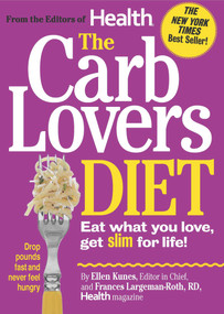 The CarbLovers Diet (Eat What You Love, Get Slim for Life!) by Ellen Kunes, Frances Largeman-Roth, 9780848735395