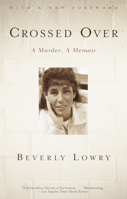 Crossed Over (A Murder, A Memoir) by Beverly Lowry, 9780375713804