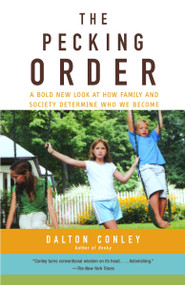 The Pecking Order (A Bold New Look at How Family and Society Determine Who We Become) by Dalton Conley, 9780375713811