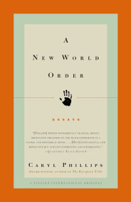A New World Order (Essays) by Caryl Phillips, 9780375714030