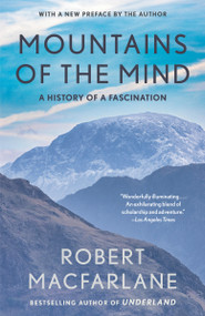 Mountains of the Mind (A History of a Fascination) by Robert Macfarlane, 9780375714061