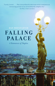 Falling Palace (A Romance of Naples) by Dan Hofstadter, 9780375714283