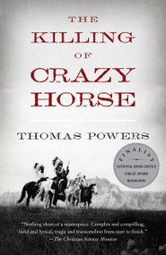 The Killing of Crazy Horse by Thomas Powers, 9780375714306