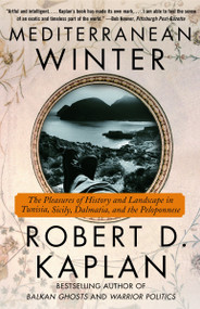 Mediterranean Winter (The Pleasures of History and Landscape in Tunisia, Sicily, Dalmatia, and the Peloponnese) by Robert D. Kaplan, 9780375714337