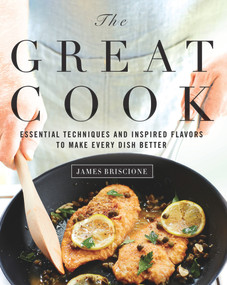 The Great Cook (Essential Techniques and Inspired Flavors to Make Every Dish Better) by James Briscione, The Editors of Cooking Light, 9780848739911