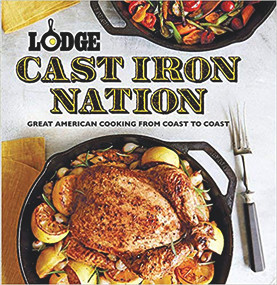 Lodge Cast Iron Nation (Great American Cooking from Coast to Coast) by The Lodge Company, 9780848742263