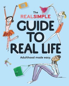The Real Simple Guide to Real Life (Adulthood Made Easy) by The Editors of Real Simple, Kristin Van Ogtrop, 9780848742881