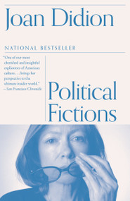 Political Fictions by Joan Didion, 9780375718908