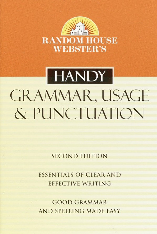 Random House Webster's Handy Grammar, Usage, and Punctuation, Second Edition by Random House, 9780375720055