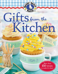 Gooseberry Patch Gifts from the Kitchen (More than 150 Homemade Treats to Make & Share) by Gooseberry Patch, 9780848743550