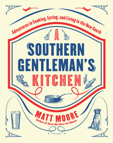 Southern Living A Southern Gentleman's Kitchen (Adventures in Cooking, Eating, and Living in the New South) by Matt Moore, 9780848743673