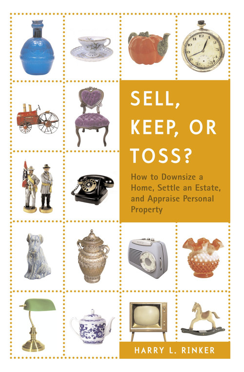 Sell, Keep, or Toss? (How to Downsize a Home, Settle an Estate, and Appraise Personal Property) by Harry L. Rinker, 9780375722400