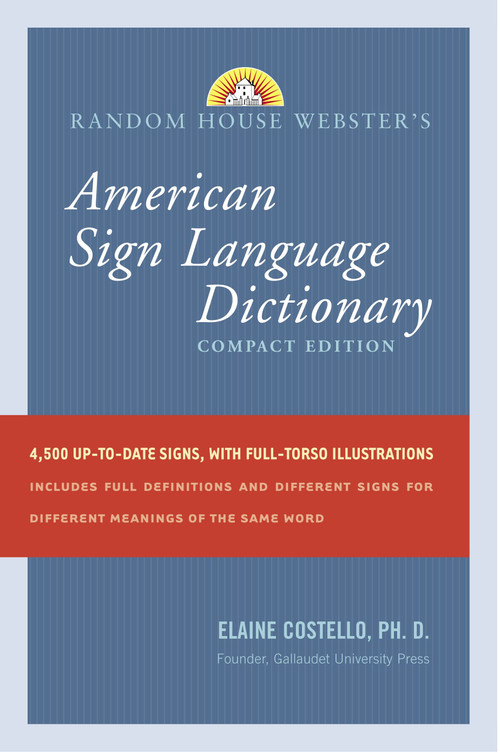 Random House Webster's Compact American Sign Language Dictionary by Elaine Costello, Ph.D., 9780375722776