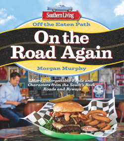 Southern Living Off the Eaten Path: On the Road Again (More Unforgettable Foods and Characters from the South's Back Roads and Byways) by Morgan Murphy, 9780848744441