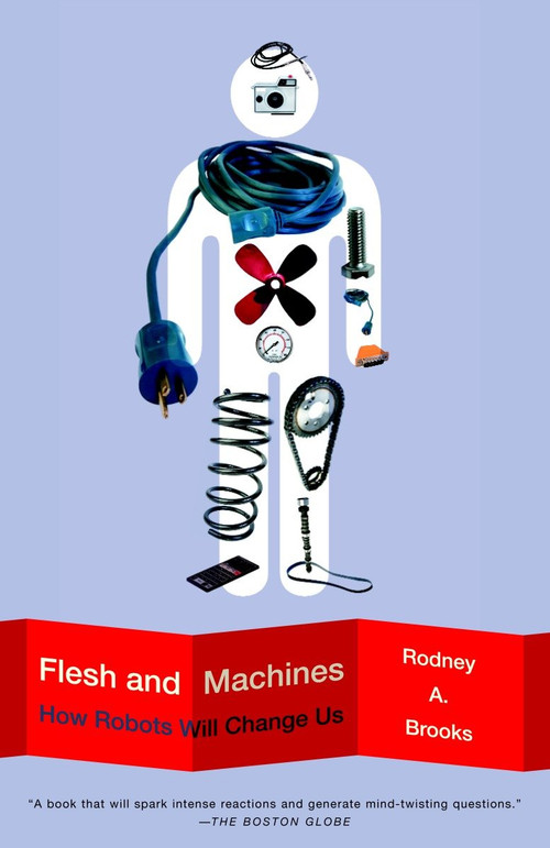 Flesh and Machines (How Robots Will Change Us) by Rodney Brooks, 9780375725272