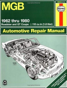 MGB Roadster & GT Coupe 1962 thru 1980 Haynes Repair Manual (1962 to 1980 Roadster and GT Coupe 1798 CC (110 cu in Engine)) by John Haynes, 9780856966231