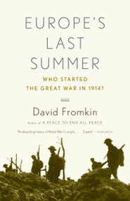 Europe's Last Summer (Who Started the Great War in 1914?) by David Fromkin, 9780375725753