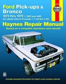 Ford Pickups, F-100, F-150, F-250, F-350 & Bronco 1973 thru 1979 Haynes Repair Manual (2WD and 4WD, Six-cylinder inline and V8 models, F-100 thru F-350) by John Haynes, 9780856967887