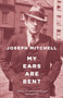 My Ears Are Bent by Joseph Mitchell, 9780375726309