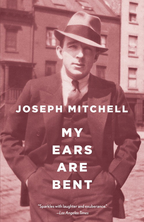 My Ears Are Bent by Joseph Mitchell, 9780375726309