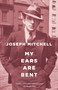My Ears Are Bent by Joseph Mitchell, 9780375726309