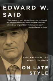 On Late Style (Music and Literature Against the Grain) by Edward W. Said, 9780375726330