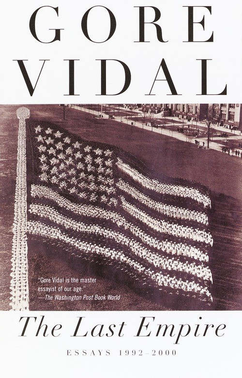 The Last Empire (Essays 1992-2000) by Gore Vidal, 9780375726392