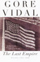 The Last Empire (Essays 1992-2000) by Gore Vidal, 9780375726392