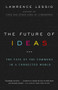 The Future of Ideas (The Fate of the Commons in a Connected World) by Lawrence Lessig, 9780375726446