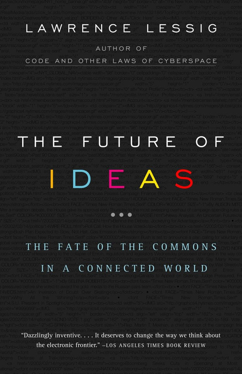 The Future of Ideas (The Fate of the Commons in a Connected World) by Lawrence Lessig, 9780375726446