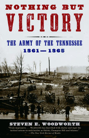 Nothing but Victory (The Army of the Tennessee, 1861-1865) by Steven E. Woodworth, 9780375726606