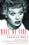 Ball of Fire (The Tumultuous Life and Comic Art of Lucille Ball) by Stefan Kanfer, 9780375727719