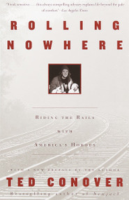 Rolling Nowhere (Riding the Rails with America's Hoboes) by Ted Conover, 9780375727863