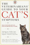 The Veterinarians' Guide to Your Cat's Symptoms by Michael S. Garvey, D.V.M., Anne E. Hohenhaus, D.V.M., Katherine A. Houpt, D.V.M., John E. Pinckney, D.V.M., Melissa S. Wallace, D.M.V., 9780375752278